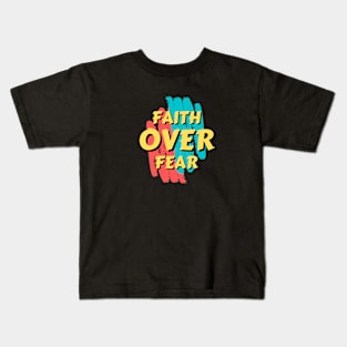 Faith Over Fear | Christian Saying Kids T-Shirt